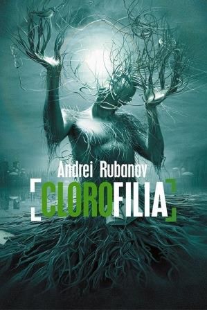 Rubanov20Andrei20 20Clorofilia zpsx99eda6b - Clorofilia – Andrei Rubanov [PDF-EPUB-DOC]