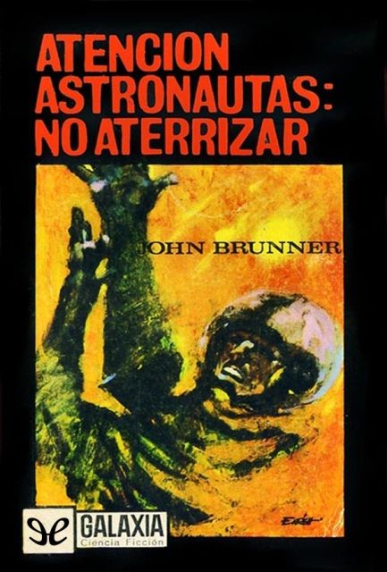 cover1 zps15dagwaw - Atención Astronautas No Aterrizar – John Brunner