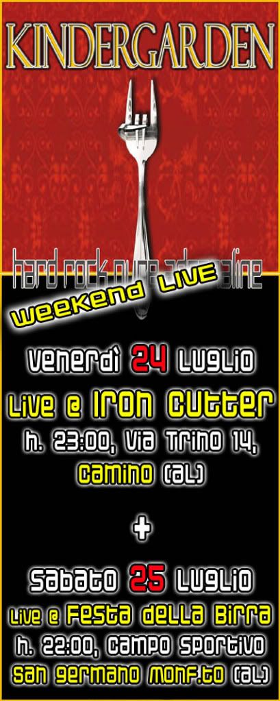 Week-End Live: venerdì 24 luglio @ IRON CUTTER Pub (Camino - AL), sabato 25 luglio @ FESTA DELLA BIRRA (San Germano Monferrato - AL)