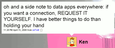 oh and a side note to data apps everywhere: if you want a connection, REQUEST IT YOURSELF. I have better things to do than holding your hand